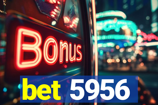 bet 5956